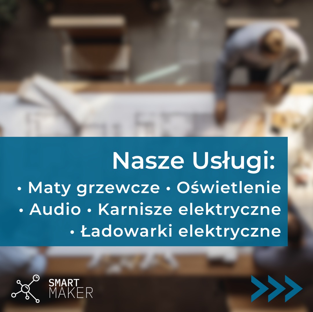 Grafika reklamowa prezentująca ofertę usług firmy Smart Maker, obejmującą maty grzewcze, oświetlenie, audio, karnisze elektryczne i ładowarki elektryczne. W tle rozmyty widok osoby pracującej...