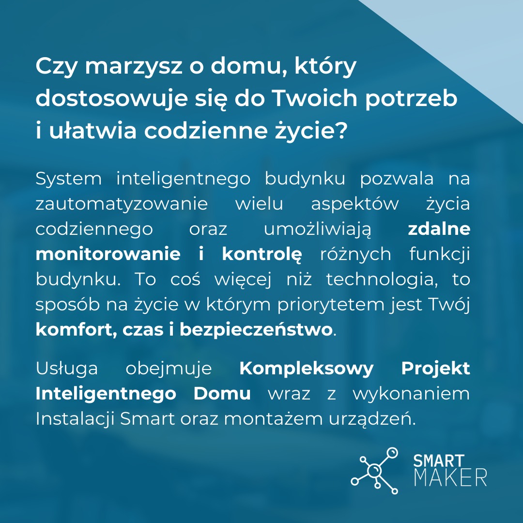 Grafika reklamowa firmy Smart Maker promująca kompleksowe projekty inteligentnego domu, z pytaniem o marzenia o domu dostosowującym się do potrzeb i ułatwiającym codzienne życie, podkreślająca...