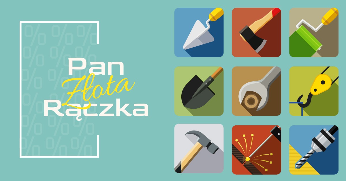 Ilustracja z narzędziami, takimi jak kielnia, siekiera, wałek do malowania, łopata, klucz francuski, hak z bloczkiem, młotek, spawarka i wiertarka, obok napisu 'Pan Złota Rączka' na turkusowym tle...