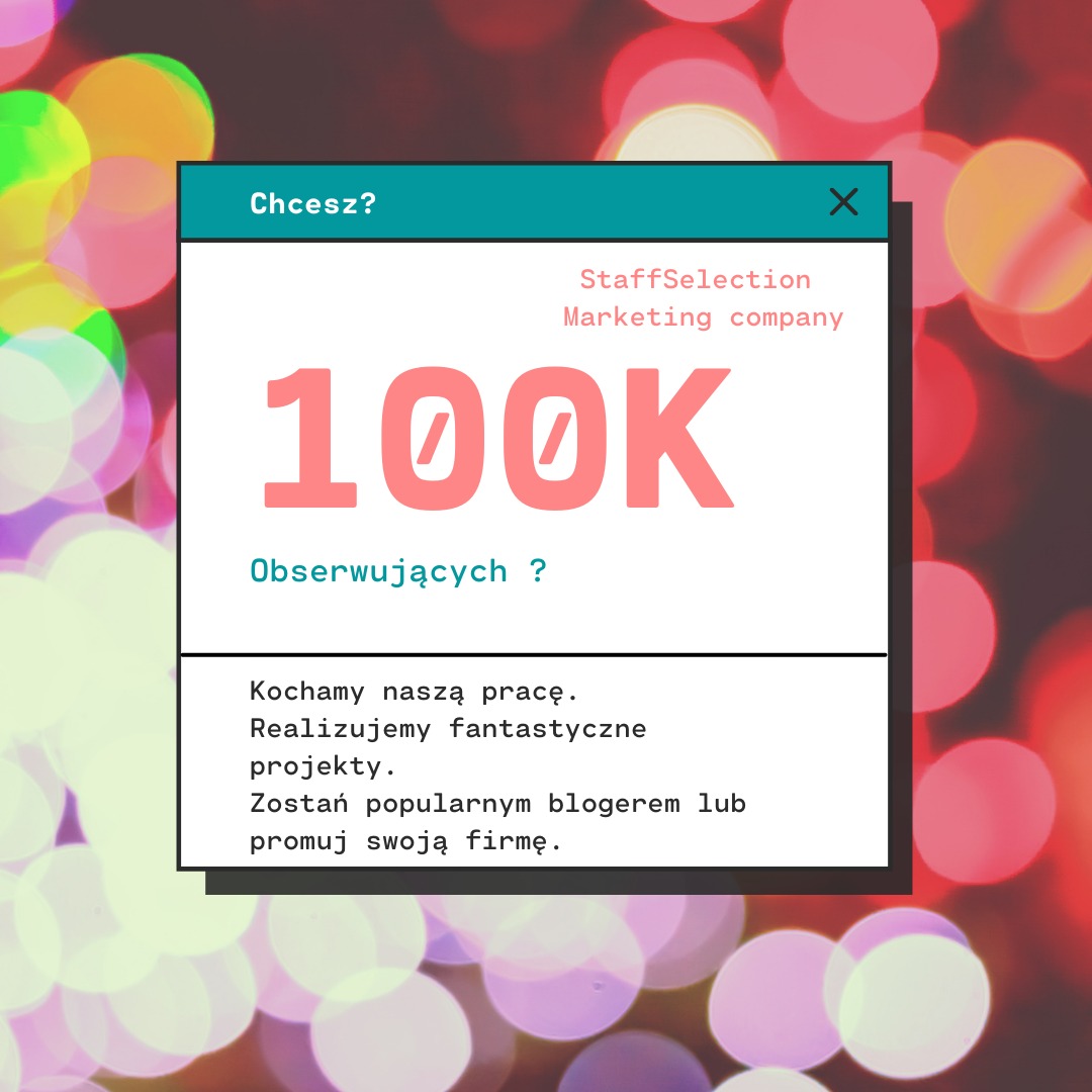 Grafika z tekstem 'Chcesz? 100K obserwujących?' w oknie przypominającym interfejs systemu operacyjnego, z informacją o firmie StaffSelection Marketing Company, na rozmytym tle bokeh.