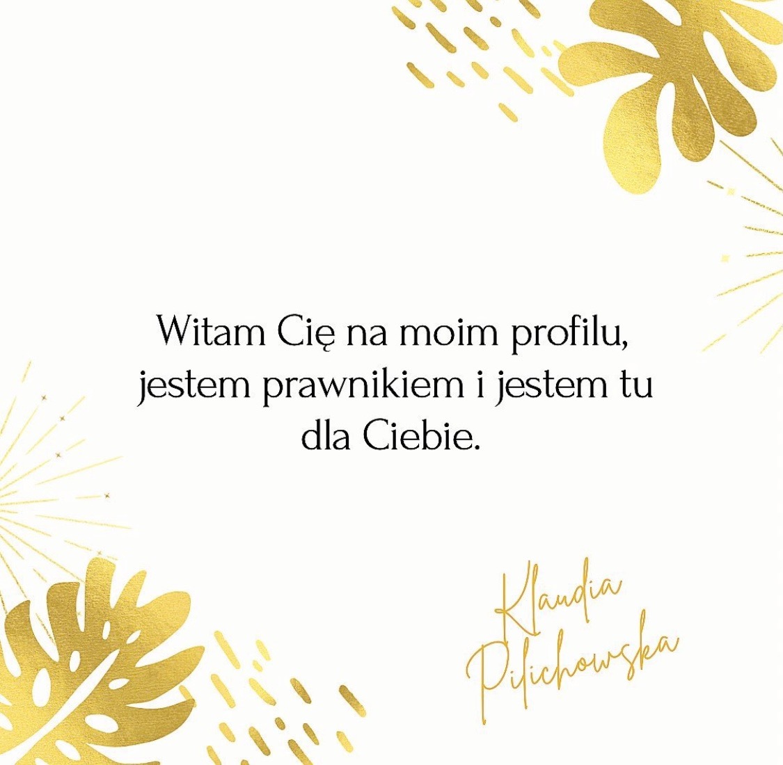 Grafika z tekstem powitalnym prawnika i odręcznym podpisem Klaudii Pilichowskiej, złote tropikalne liście w rogach na białym tle.