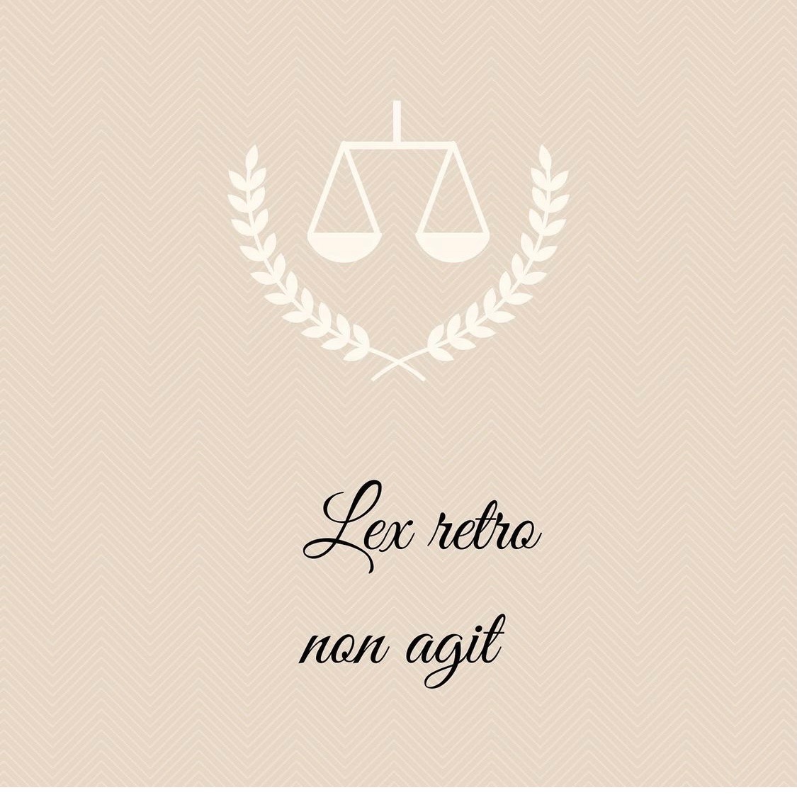 Eleganckie logo kancelarii prawnej z wagą sprawiedliwości otoczoną wieńcem i napisem 'Lex retro non agit' na beżowym tle w jodełkę.