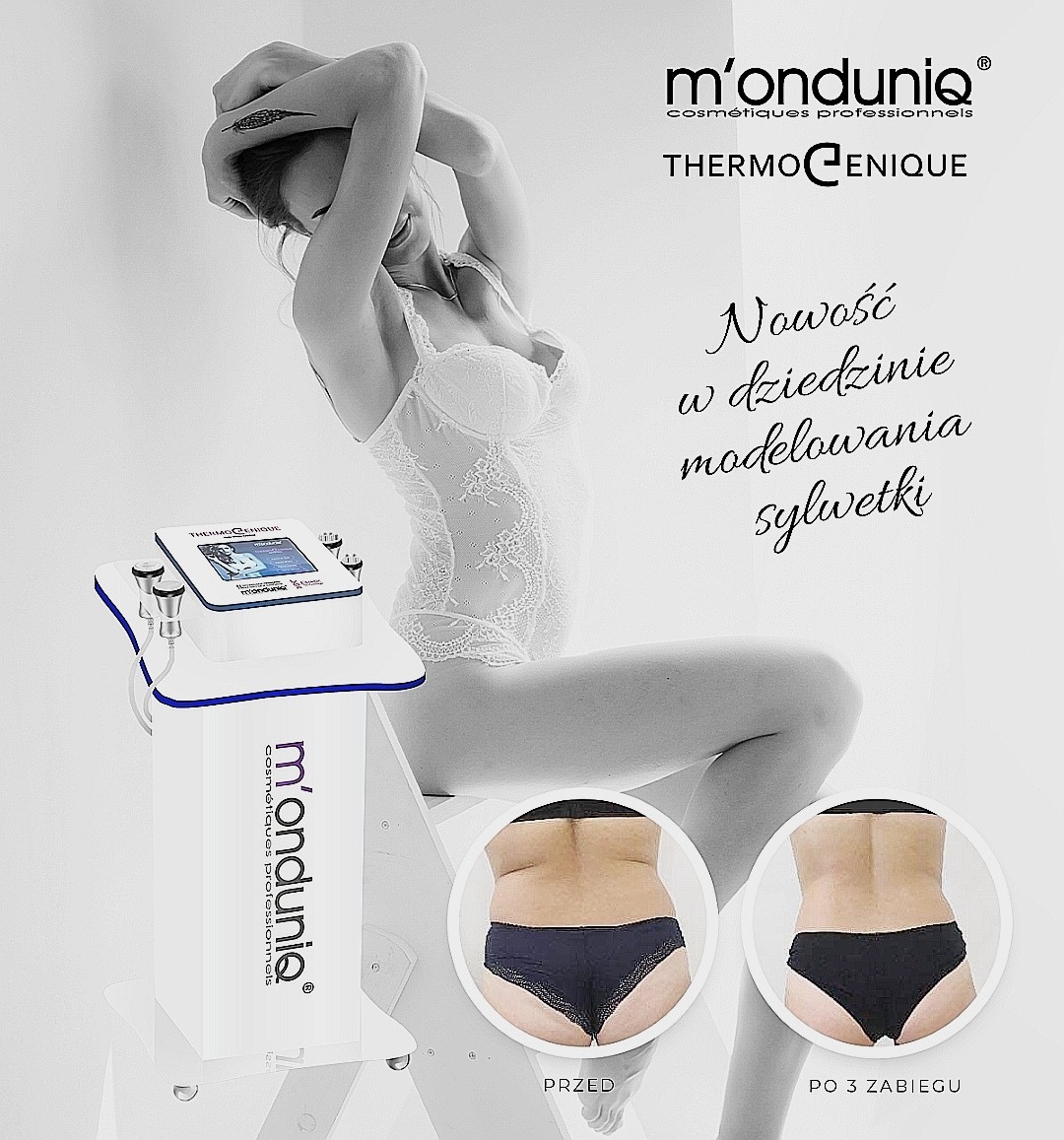 Zdjęcie prezentuje urządzenie kosmetyczne THERMOCENIQUE marki m'ondunia do modelowania sylwetki, obok sylwetka kobiety w bieliźnie i porównanie efektów 'przed' i 'po 3 zabiegach' na dolnej części...