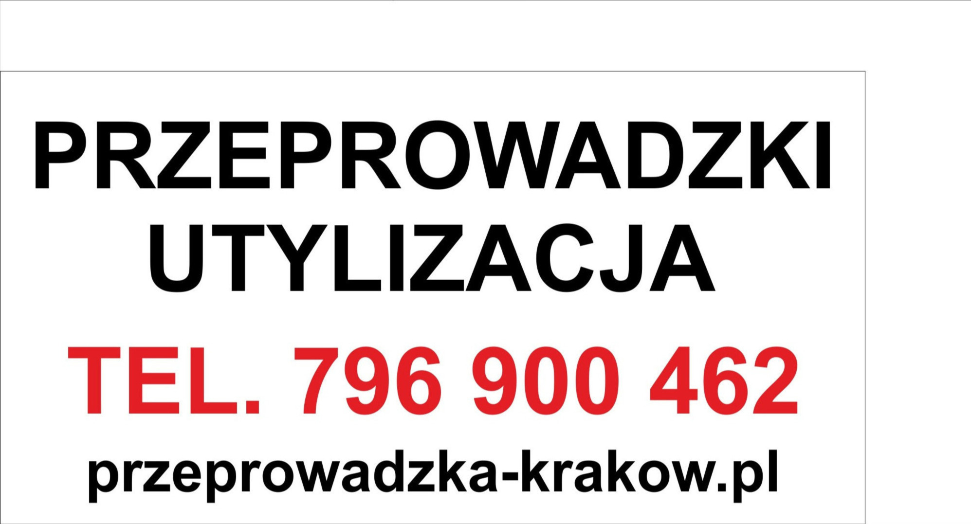 Ogłoszenie o usługach: Przeprowadzki, Utylizacja, numer telefonu 796 900 462 i adres strony internetowej przeprowadzka-krakow.pl na białym tle.