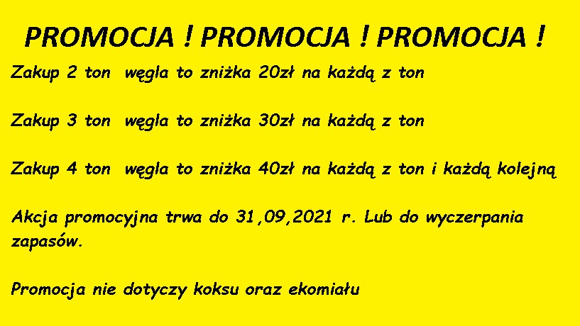 Żółta tablica informująca o promocji na zakup opału: przy zakupie 2 ton zniżka 20zł/tonę, 3 tony - 30zł/tonę, 4 tony i więcej - 40zł/tonę. Oferta ważna do 31.09.2021 lub do wyczerpania zapasów.