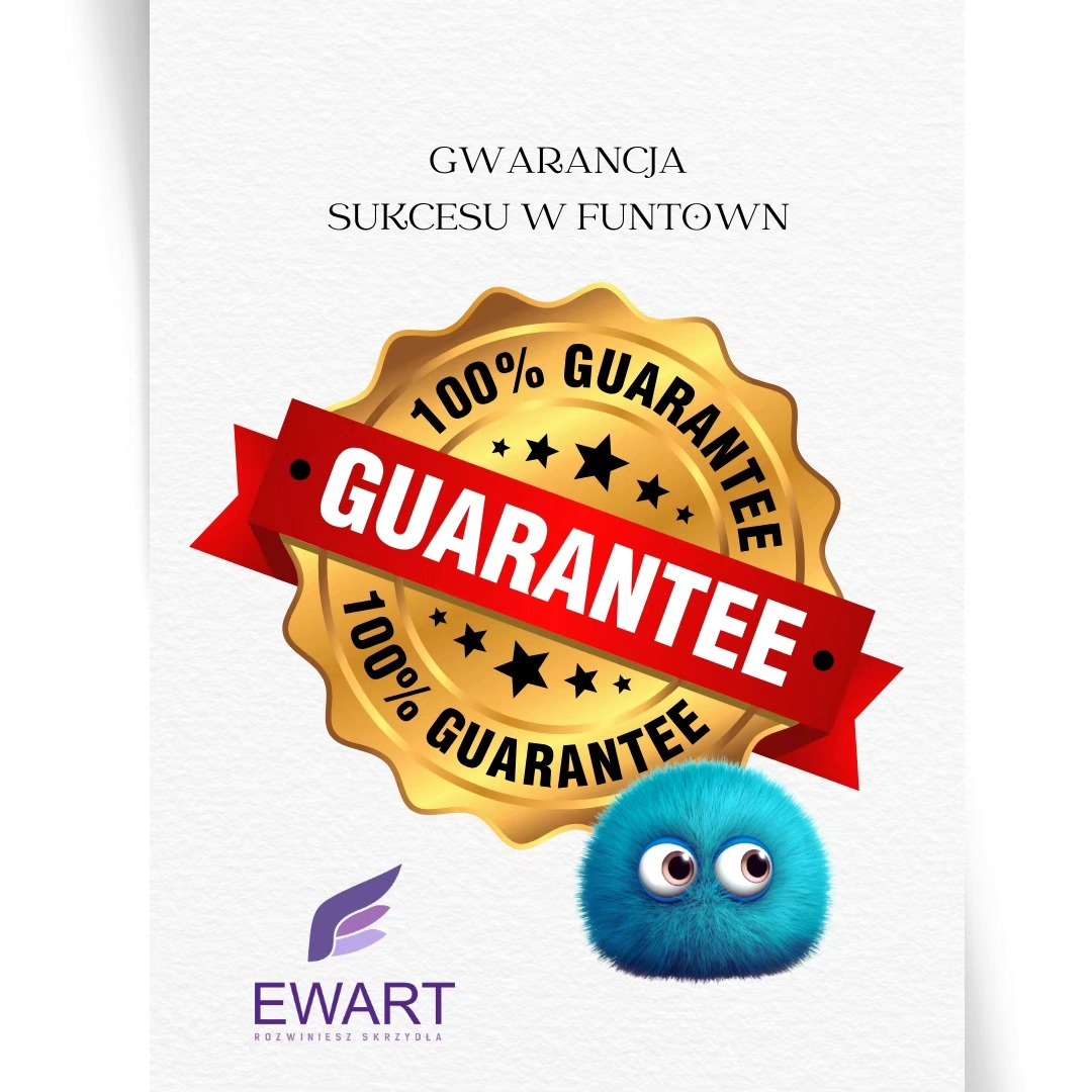 Grafika reklamowa z napisem 'Gwarancja sukcesu w Funtown', złotą pieczęcią z napisem '100% Guarantee' na czerwonej wstędze, logo firmy Ewart i niebieską, futrzaną kulką z oczami.