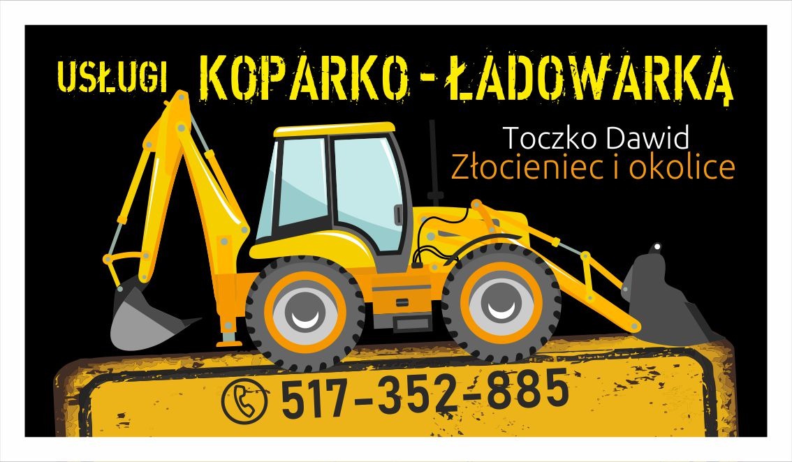 Grafika wektorowa przedstawiająca żółtą koparko-ładowarkę na czarnym tle, z napisem 'USŁUGI KOPARKO-ŁADOWARKĄ' oraz danymi kontaktowymi 'Toczko Dawid Złocieniec i okolice' i numerem telefonu...