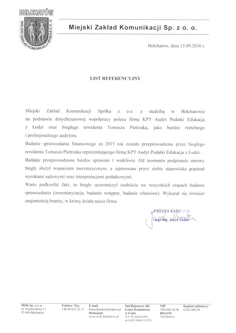Skan listu referencyjnego Miejskiego Zakładu Komunikacji Sp. z o.o. z Bełchatowa, datowany na 15.09.2016 r., polecającego firmę KPT Audyt Podatki Edukacja i biegłego rewidenta Tomasza Pietrzaka za...