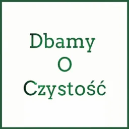 Grafika z tekstem 'Dbamy O Czystość' w zielonej czcionce, na białym tle, otoczona zieloną ramką.