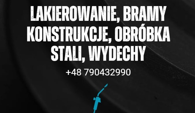 Czarno-biały baner z napisem 'LAKIEROWANIE, BRAMY, KONSTRUKCJE, OBRÓBKA STALI, WYDECHY' i numerem telefonu na tle fragmentu metalowej konstrukcji.