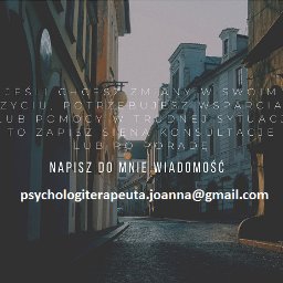 Konsultacje, poradnictwo i terapia - zapisy mailowo: kontakt@psychologiabycia.pl lub psychologiterapeuta.joanna@gmail.com