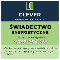 CLEVER MARCIN JAROSZEK - Grafika reklamowa biura inżynierskiego Clever z logo, promująca usługi związane z certyfikacją energetyczną. Zawiera numer telefonu 793 734 285 i listę zastosowań dokumentu przy sprzedaży, wynajmie...