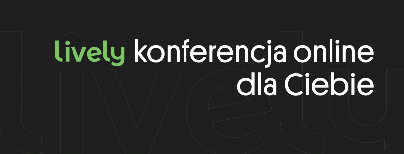 Grafika reklamowa konferencji online 'Lively' z zielonym logo i białym tekstem na ciemnym tle.