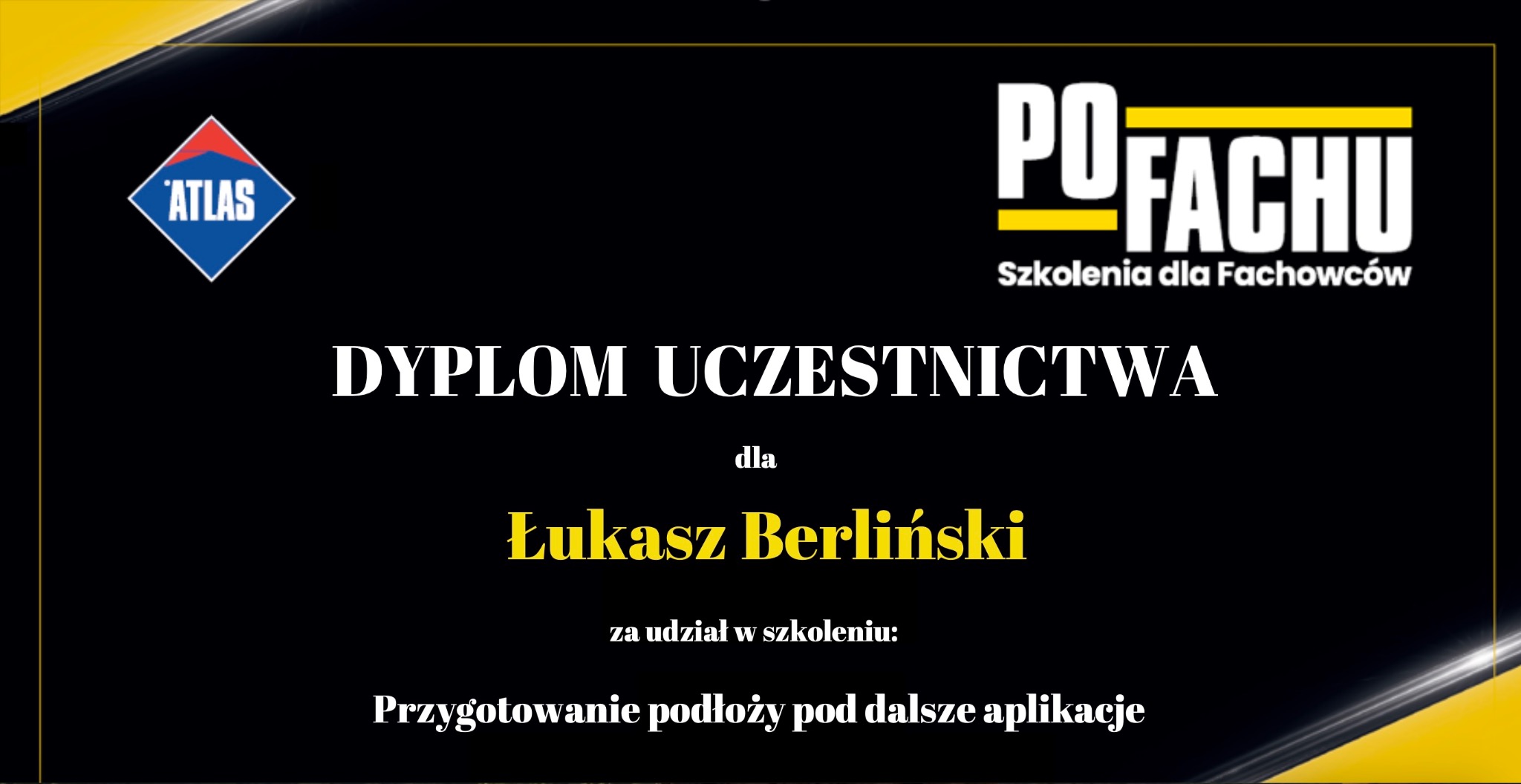 Dyplom uczestnictwa w szkoleniu 'Przygotowanie podłoży pod dalsze aplikacje' dla Łukasza Berlińskiego, wydany przez Po Fachu i Atlas.