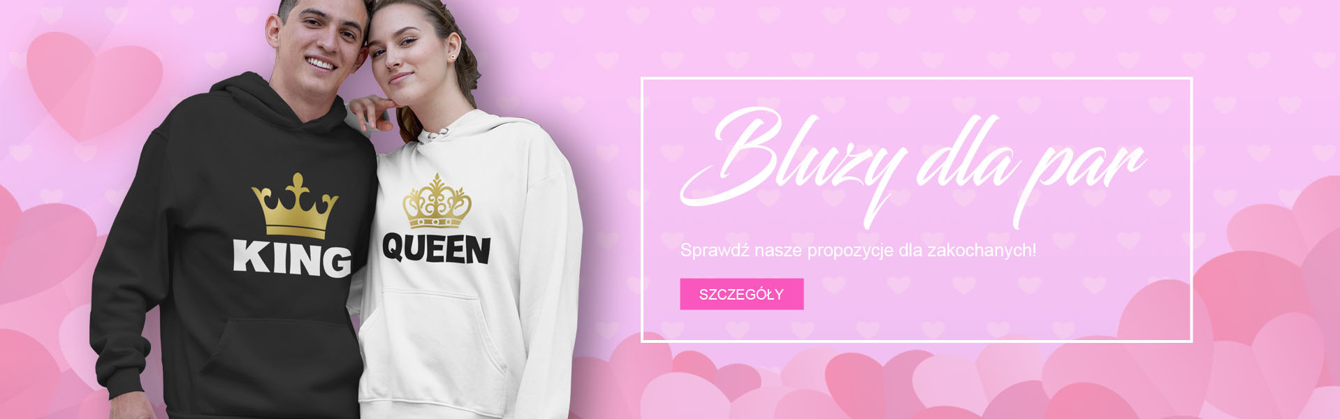Para zakochanych prezentuje pasujące bluzy: on w czarnej z napisem KING, ona w białej z napisem QUEEN, obie z motywem korony na tle różowego baneru z sercami.