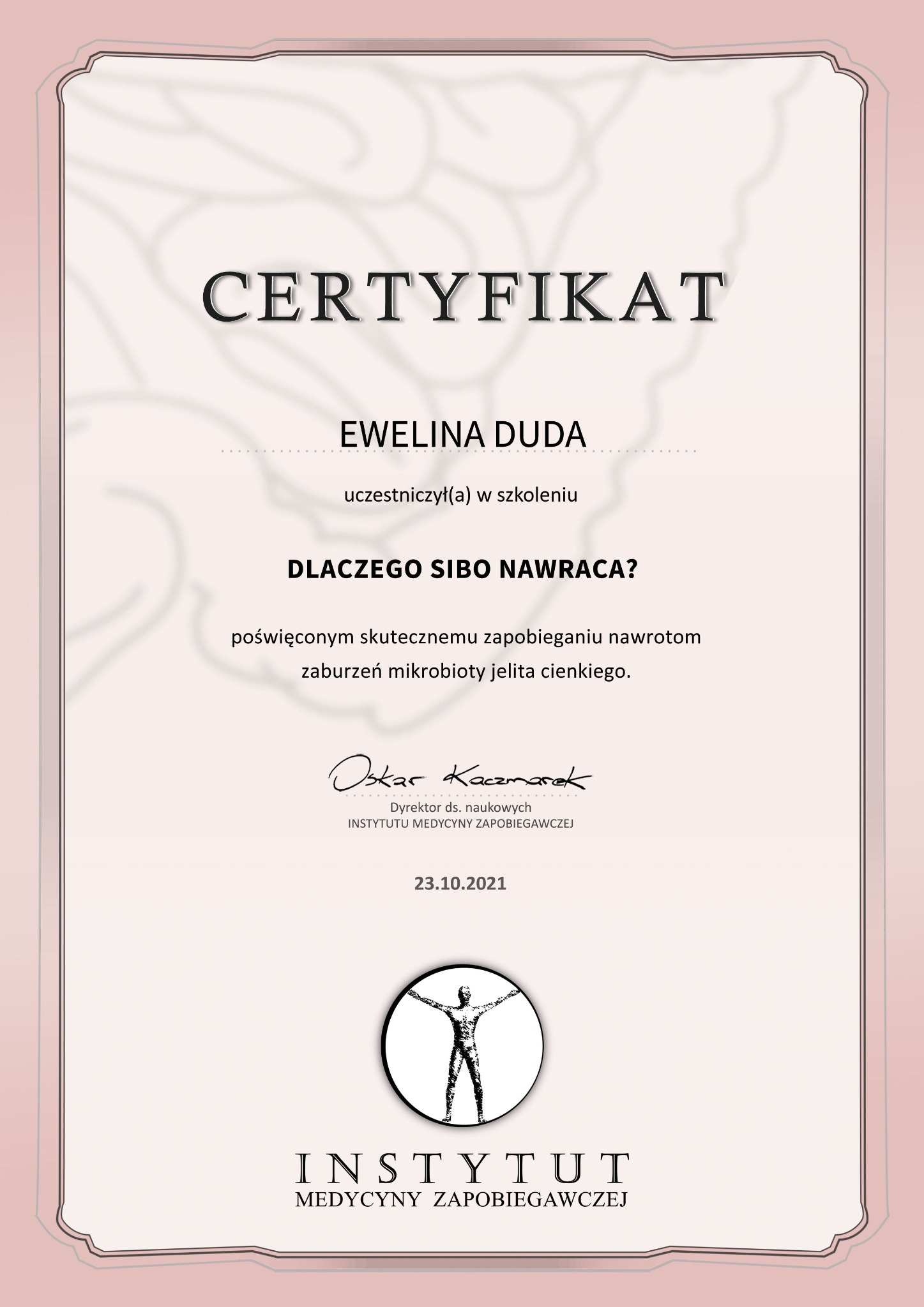 Certyfikat ukończenia szkolenia 'Dlaczego SIBO nawraca?' dla Eweliny Dudy, wydany przez Instytut Medycyny Zapobiegawczej, podpisany przez Oskara Kaczmarka, dyrektora ds. naukowych, z datą 23.10.2021.