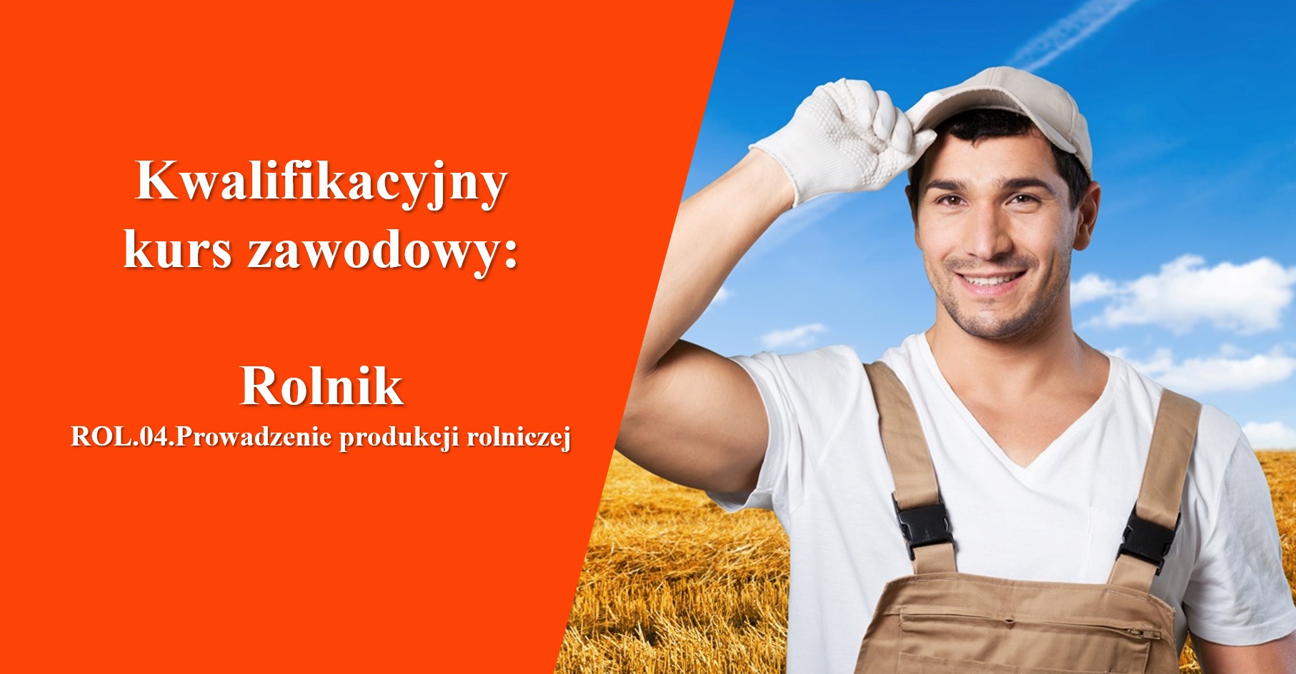 Grafika reklamowa kursu zawodowego dla rolników: uśmiechnięty mężczyzna w roboczym kombinezonie i czapce na tle pola i błękitnego nieba.