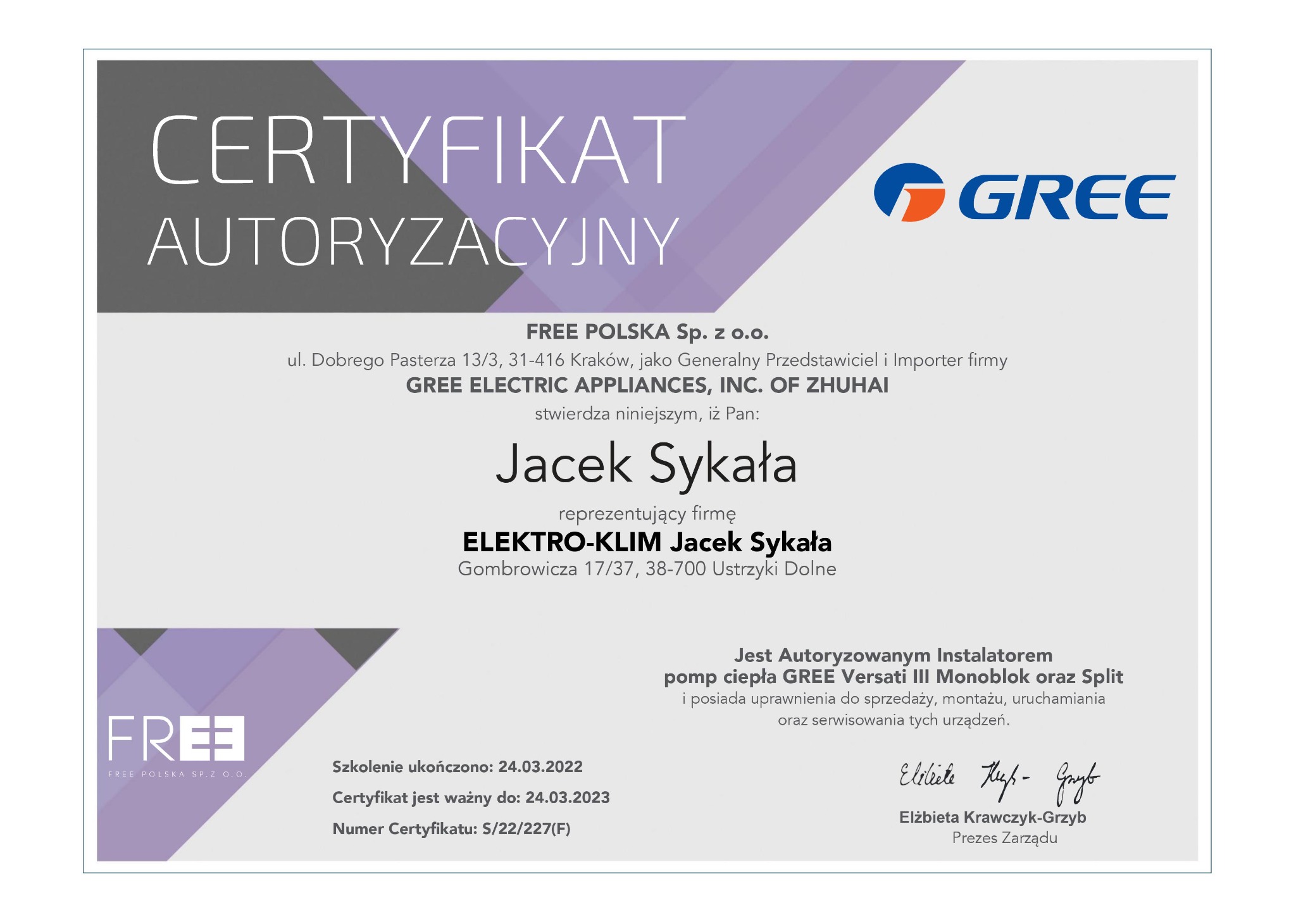 Skan certyfikatu autoryzacyjnego firmy Elektro-Klim Jacek Sykała, instalatora pomp ciepła GREE Versati III Monoblok oraz Split, z logo GREE i FREE Polska Sp. z o.o., potwierdzający uprawnienia...