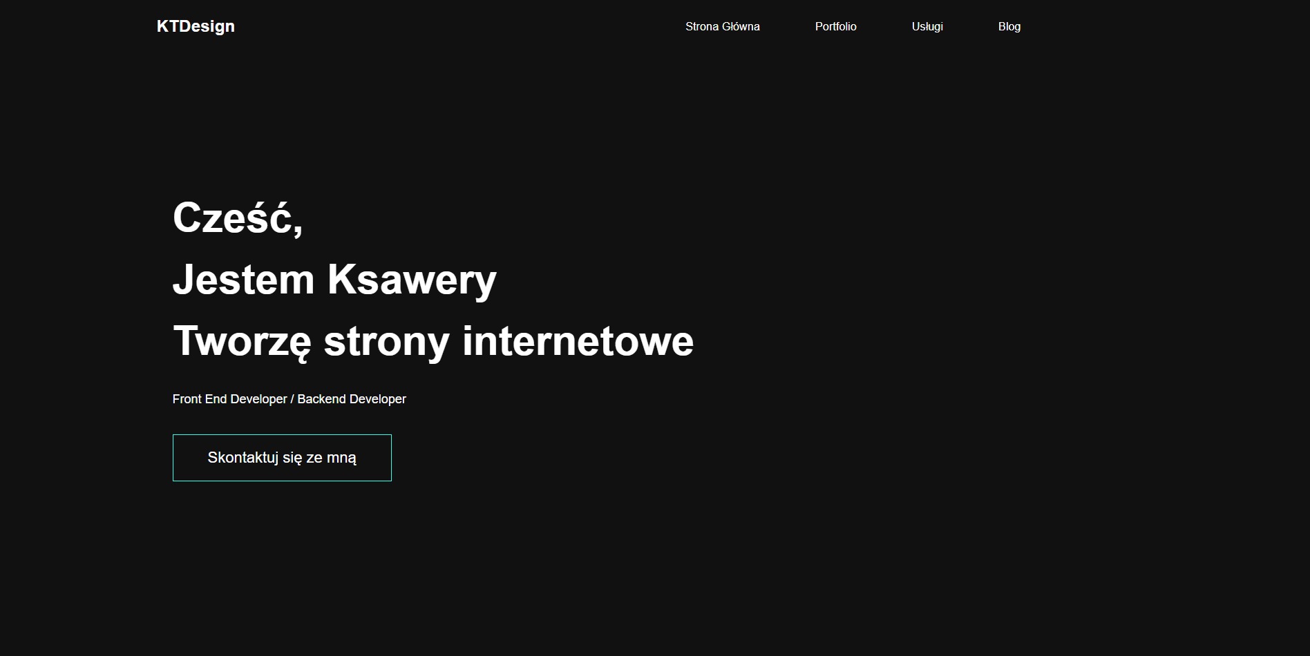 Strona internetowa Ktdesign.pl z nagłówkiem 'Cześć, Jestem Ksawery. Tworzę strony internetowe', menu nawigacyjne: Strona Główna, Portfolio, Usługi, Blog oraz przyciskiem 'Skontaktuj się ze mną'.