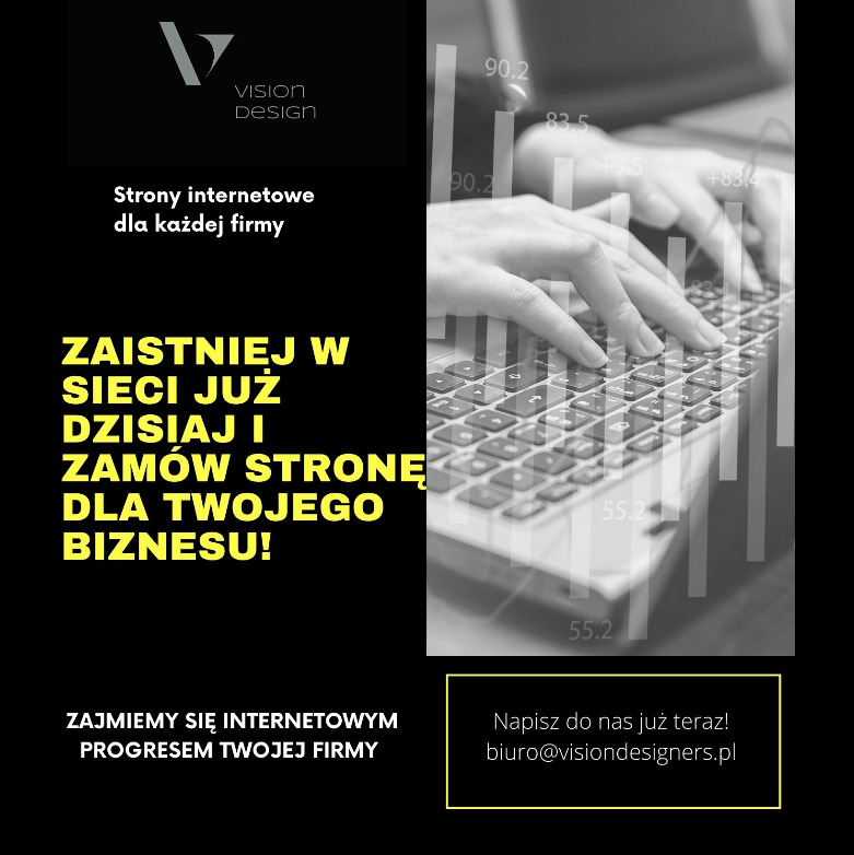 Grafika reklamowa: Dłonie piszące na laptopie, nałożone na wykresy, z tekstem 'Zaistniej w sieci już dzisiaj i zamów stronę dla Twojego biznesu!' oraz logo Vision Design.