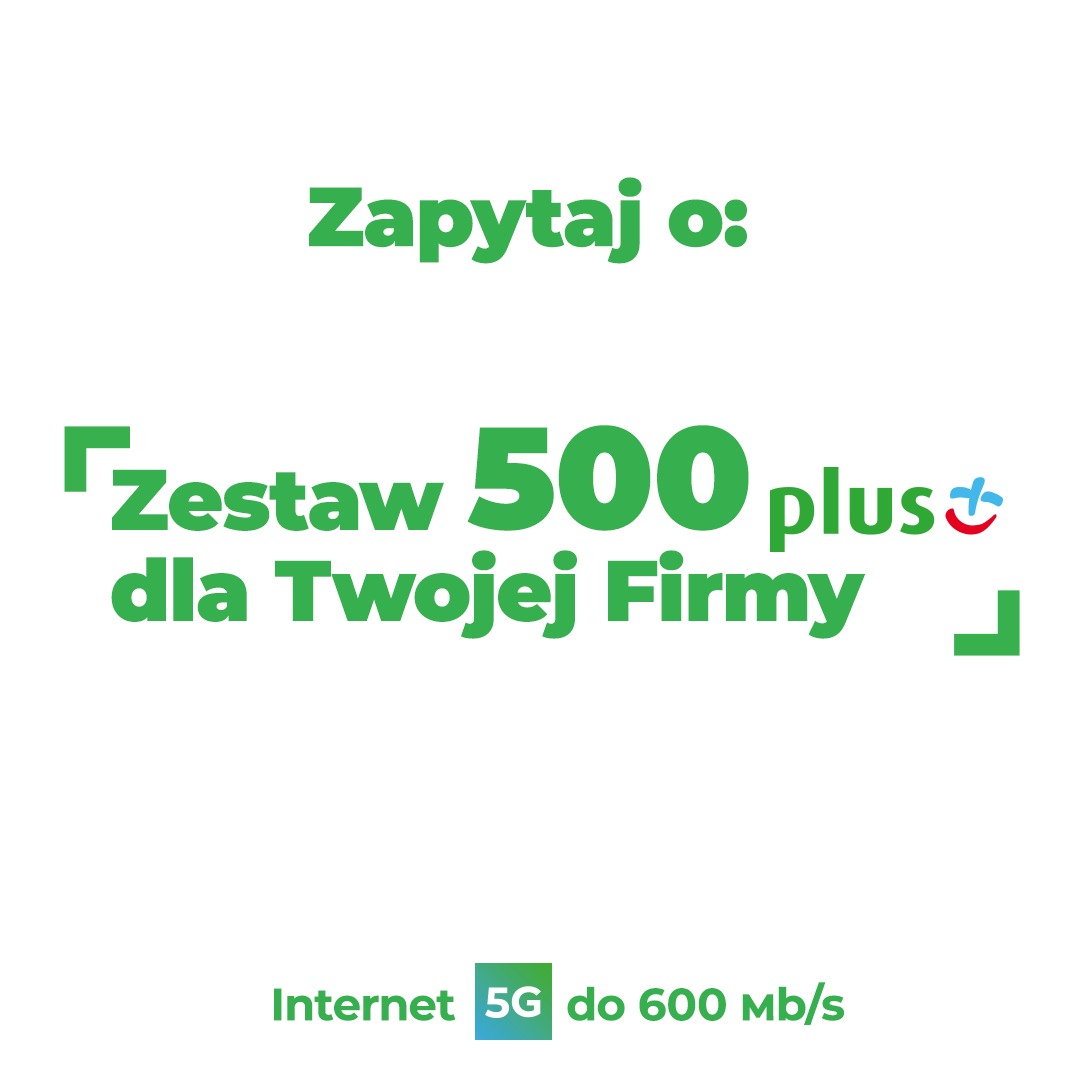 Grafika reklamowa oferty 'Zestaw 500 plus dla Twojej Firmy' z szybkim internetem 5G do 600 Mb/s, napisana zieloną czcionką na białym tle.