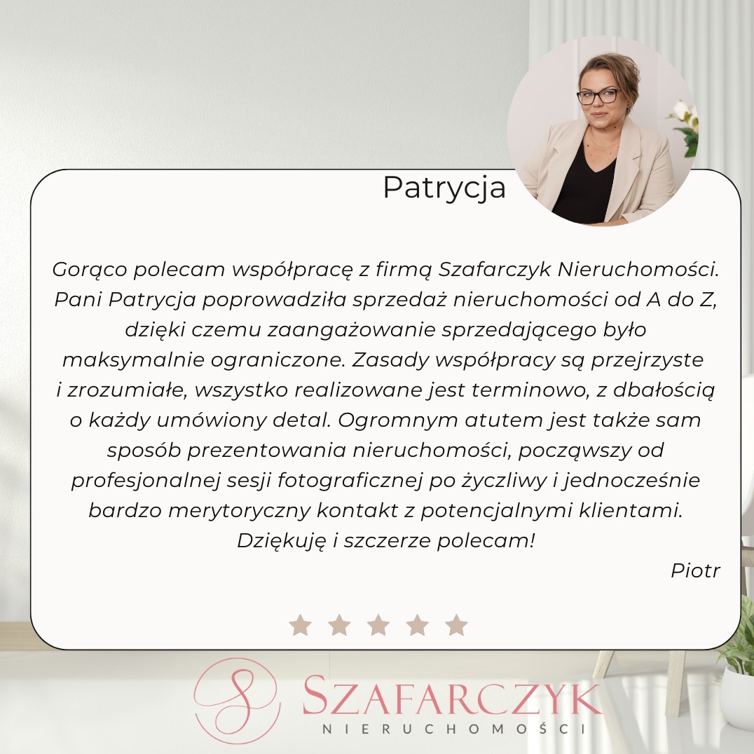 Referencje dla firmy Szafarczyk Nieruchomości z Gliwic, zadowolony klient poleca sprzedaż nieruchomości przeprowadzoną przez Panią Patrycję, podkreślając profesjonalizm i dbałość o szczegóły.