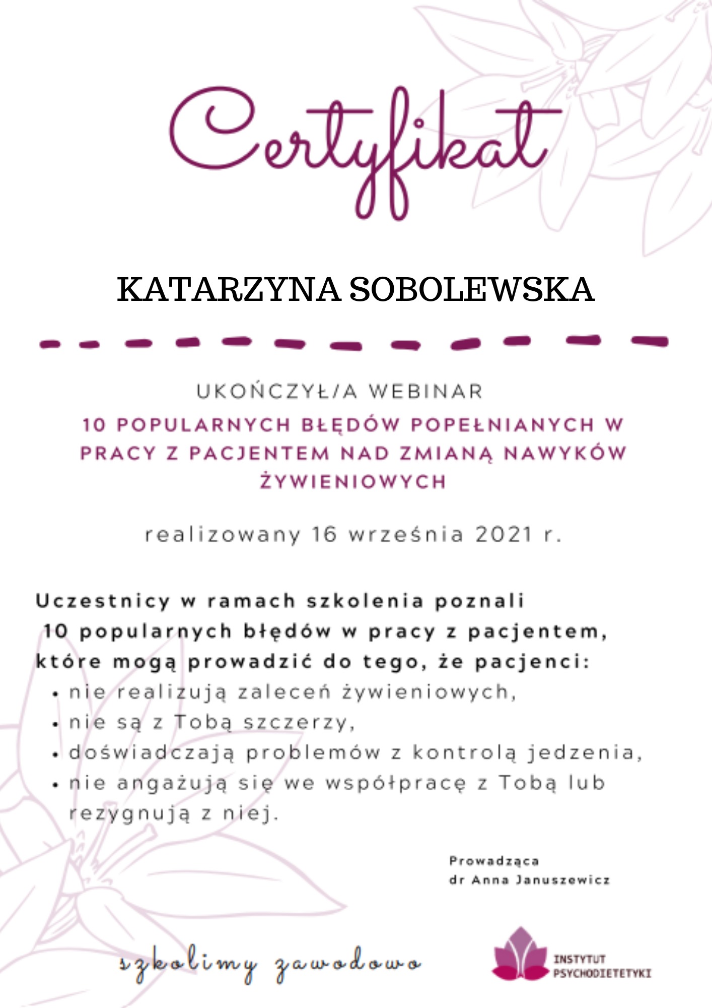 Certyfikat ukończenia webinaru o 10 popularnych błędach w pracy z pacjentem nad zmianą nawyków żywieniowych, wystawiony w Warszawie dla Katarzyny Sobolewskiej przez Instytut Psychodietetyki.