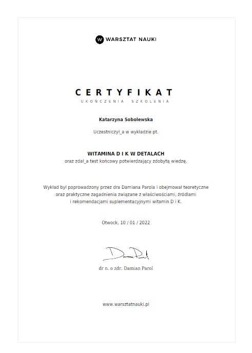 Certyfikat ukończenia szkolenia z witamin D i K przez Katarzynę Sobolewską, wydany przez Warsztat Nauki, podpisany przez dr n. o zdr. Damiana Parola.