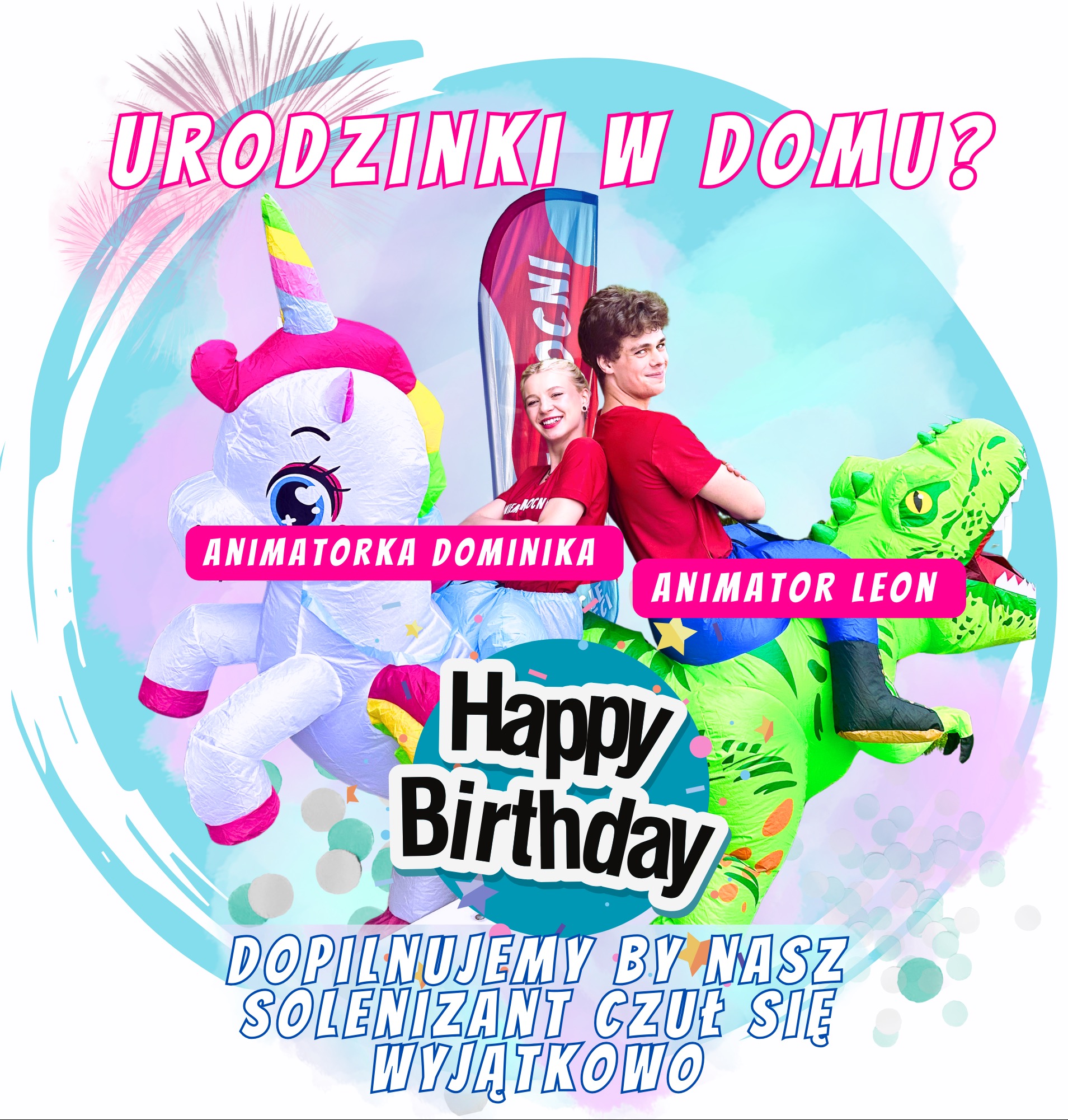 Grafika reklamowa z dwójką animatorów w kostiumach dmuchanych: jednorożca i dinozaura, z hasłem 'Urodzinki w domu?' i życzeniami 'Happy Birthday'.