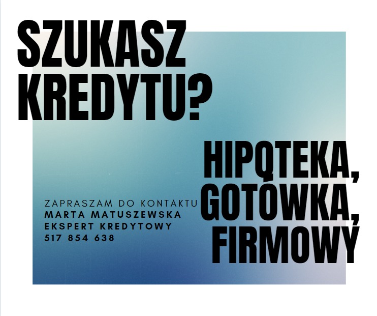 Grafika reklamowa z pytaniem 'Szukasz kredytu?' i informacją kontaktową do eksperta kredytowego Marty Matuszewskiej oraz hasłami: Hipoteka, Gotówka, Firmowy na gradientowym tle.