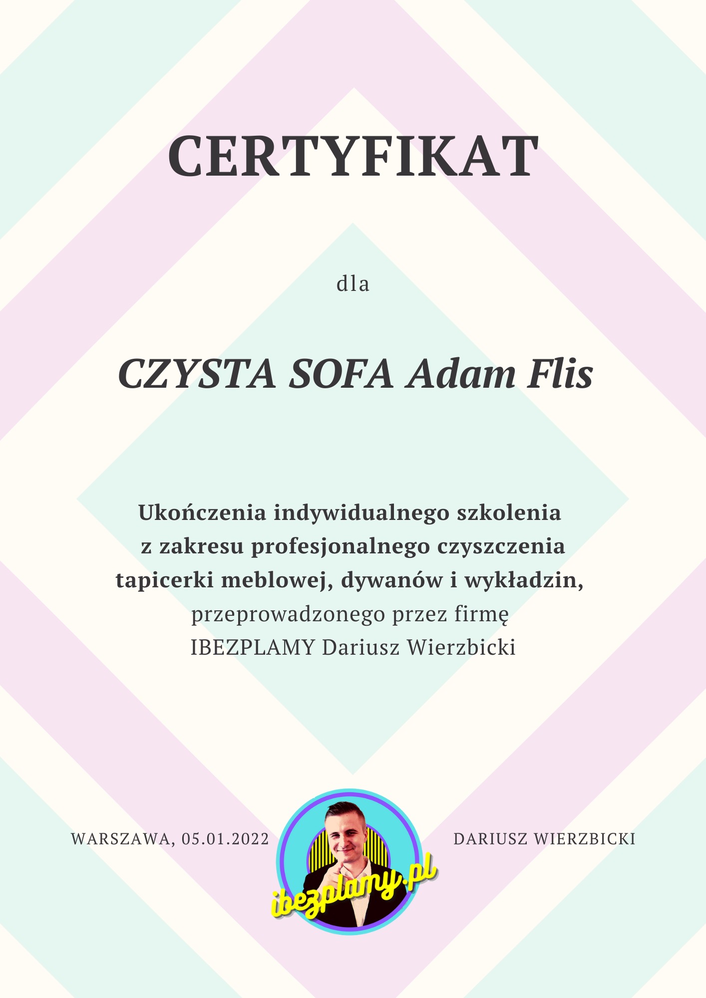 Certyfikat ukończenia szkolenia z zakresu profesjonalnego czyszczenia tapicerki meblowej, dywanów i wykładzin dla firmy Czysta Sofa Adam Flis przeprowadzony przez IBEZPLAMY Dariusza Wierzbickiego...
