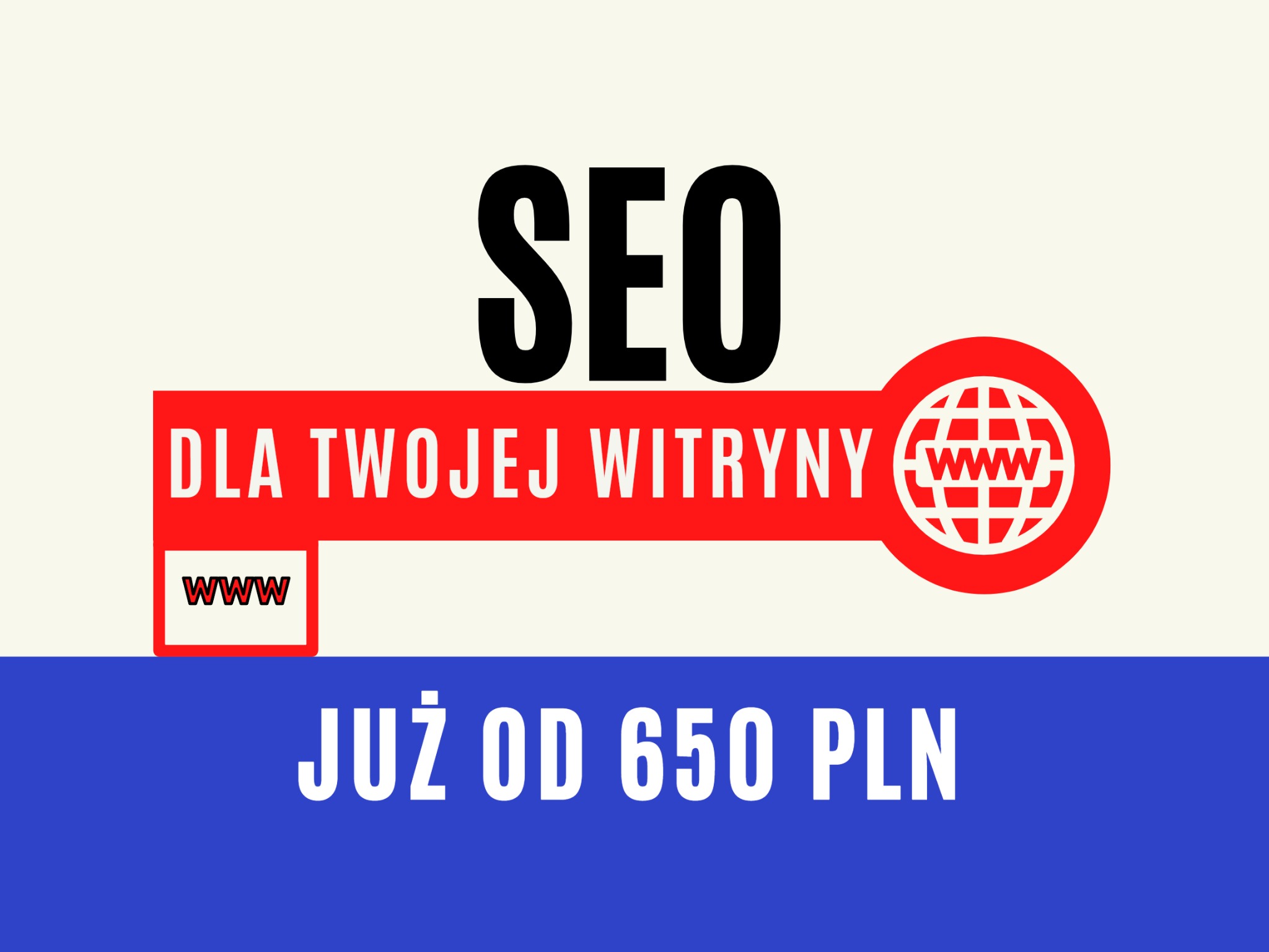 Graficzna reklama SEO: czarne litery SEO nad czerwonym paskiem z napisem 'Dla Twojej Witryny' i ikoną globu z WWW, poniżej napis 'Już od 650 PLN' na niebieskim tle.