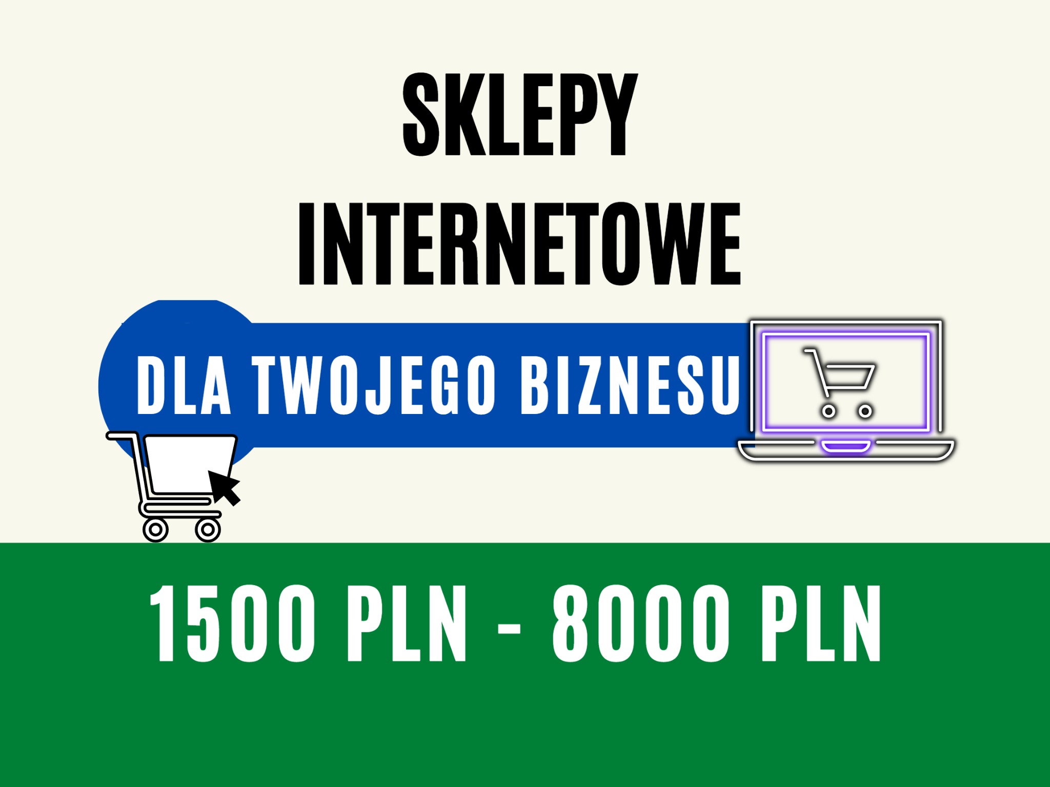 Grafika reklamowa: Napis 'Sklepy Internetowe dla Twojego Biznesu' z ikonami koszyka zakupowego i laptopa, zakres cenowy 1500-8000 PLN.