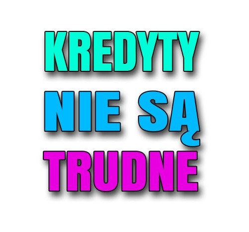 Napis 'KREDYTY NIE SĄ TRUDNE' w kolorowych, blokowych literach z czarnym obrysem i cieniem na białym tle.