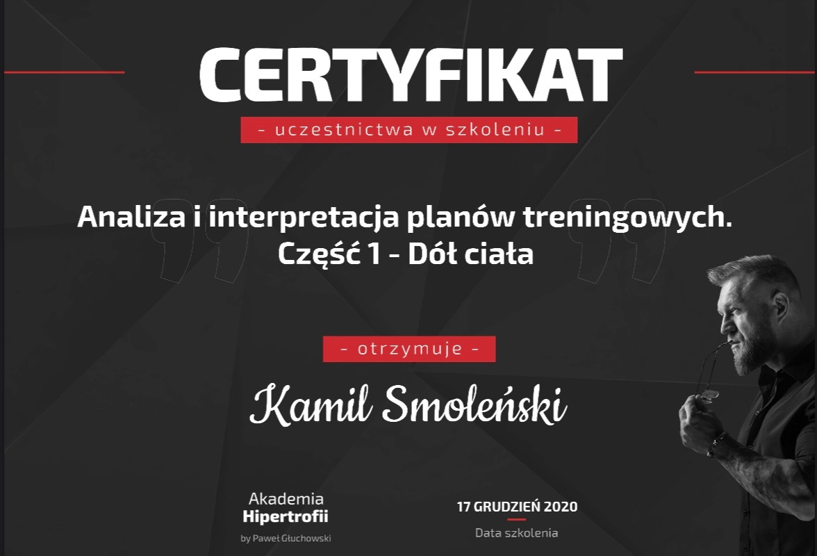 Certyfikat ukończenia szkolenia z analizy i interpretacji planów treningowych, część 1 - dół ciała, dla Kamila Smoleńskiego, wydany przez Akademię Hipertrofii, data szkolenia 17 grudzień 2020,...
