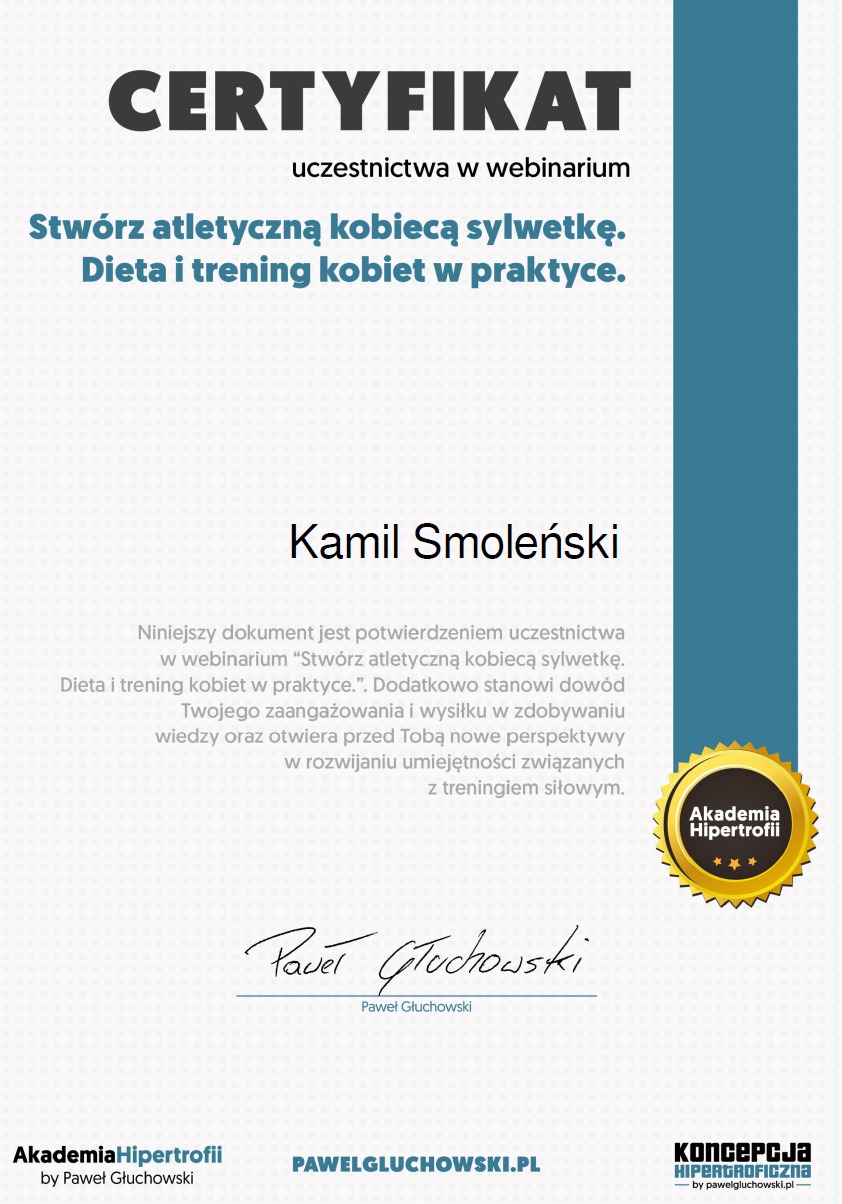 Certyfikat uczestnictwa w webinarze 'Stwórz atletyczną kobiecą sylwetkę. Dieta i trening kobiet w praktyce' dla Kamila Smoleńskiego, sygnowany przez Akademię Hipertrofii.