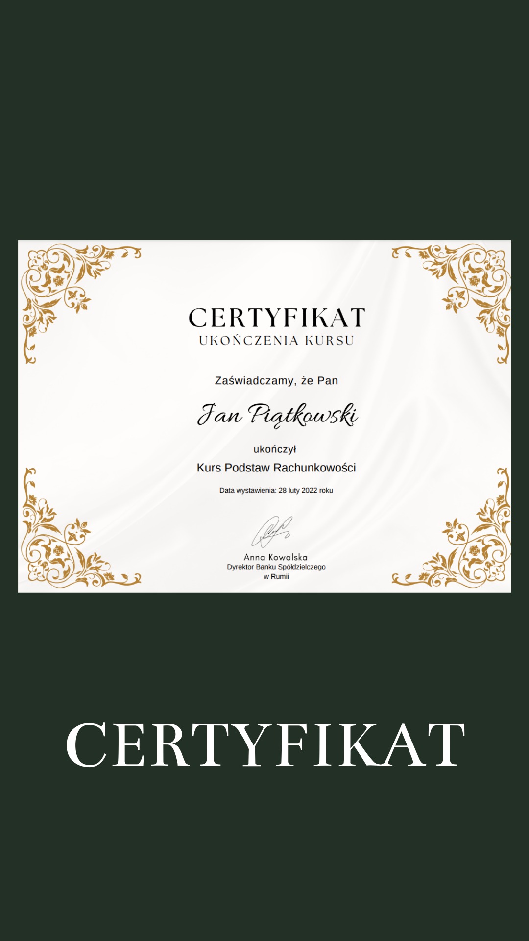 Elegancko oprawiony certyfikat ukończenia kursu podstaw rachunkowości dla Jana Piątkowskiego, wystawiony 28 lutego 2022 roku przez Dyrektora Banku Spółdzielczego w Rumii, Annę Kowalską, z ozdobnymi...