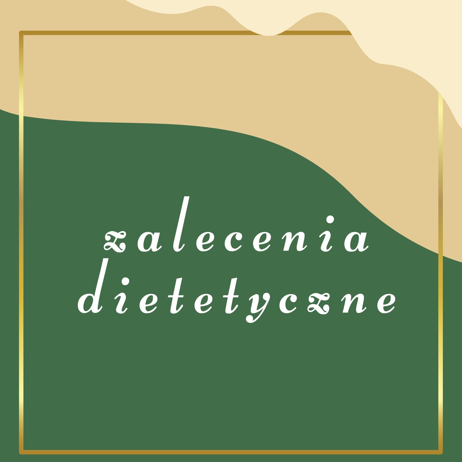 Grafika z tekstem 'Zalecenia dietetyczne' na zielonym tle, otoczona złotą ramką i beżowymi elementami dekoracyjnymi.