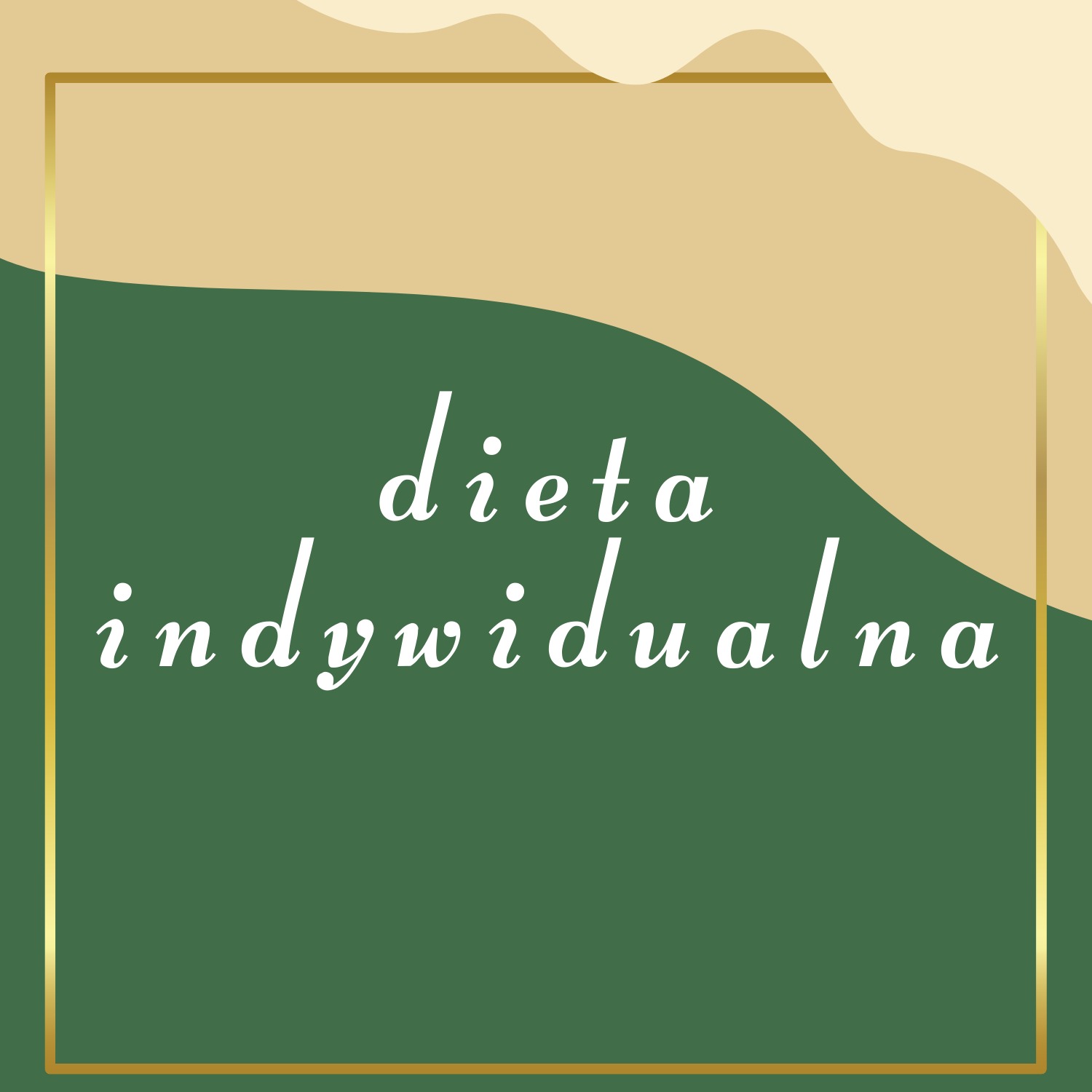 Grafika z napisem 'dieta indywidualna' w białej czcionce, na tle w kolorach zieleni i beżu, obramowana złotą ramką.