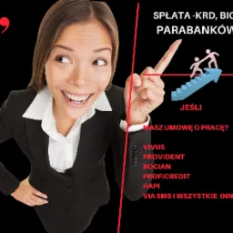 Uśmiechnięta kobieta w garniturze wskazuje palcem na grafikę przedstawiającą wspinaczkę po schodach na strzałce, z napisami 'SPŁATA-KRD, BIG, PARABANKÓW', 'JEŚLI MASZ UMOWĘ O PRACĘ?' oraz nazwami...
