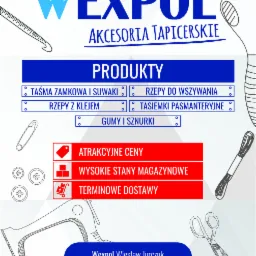 Plakat reklamowy firmy Wexpol, importera i dystrybutora akcesoriów tapicerskich, oferującego szeroki wybór produktów takich jak taśmy zamkowe, rzepy, gumy, sznurki, z atrakcyjnymi cenami, wysokimi...