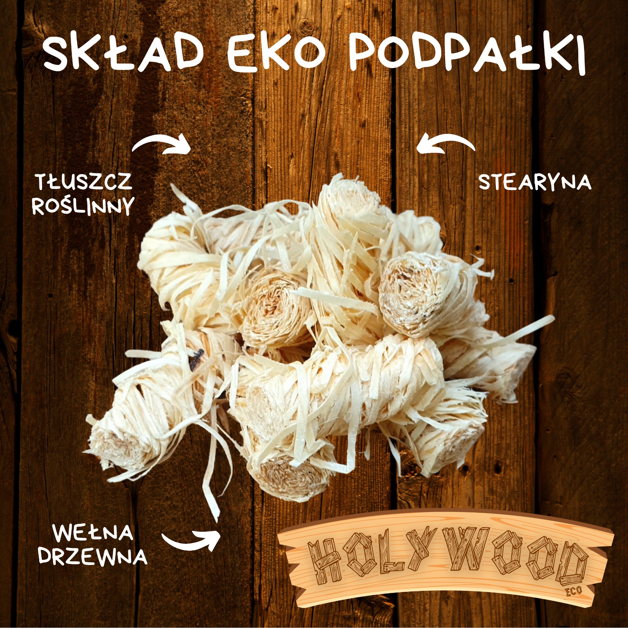 Eko podpałka kominkowa z wełny drzewnej, tłuszczu roślinnego i stearyny, ułożona na tle rustykalnych desek, z logo 'Holy Wood Eco'.