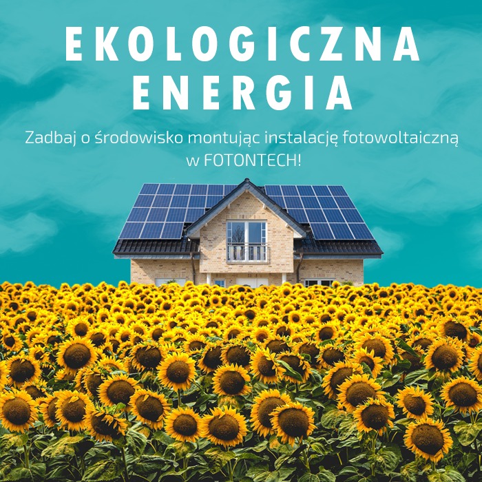 Dom jednorodzinny z panelami fotowoltaicznymi na dachu, otoczony polem słoneczników, z napisem 'Ekologiczna Energia. Zadbaj o środowisko montując instalację fotowoltaiczną w FOTONTECH!'