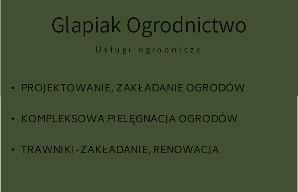 Grafika z nazwą firmy Glapiak Ogrodnictwo i listą oferowanych usług: projektowanie i zakładanie ogrodów, kompleksowa pielęgnacja ogrodów, trawniki - zakładanie i renowacja, na oliwkowym tle.