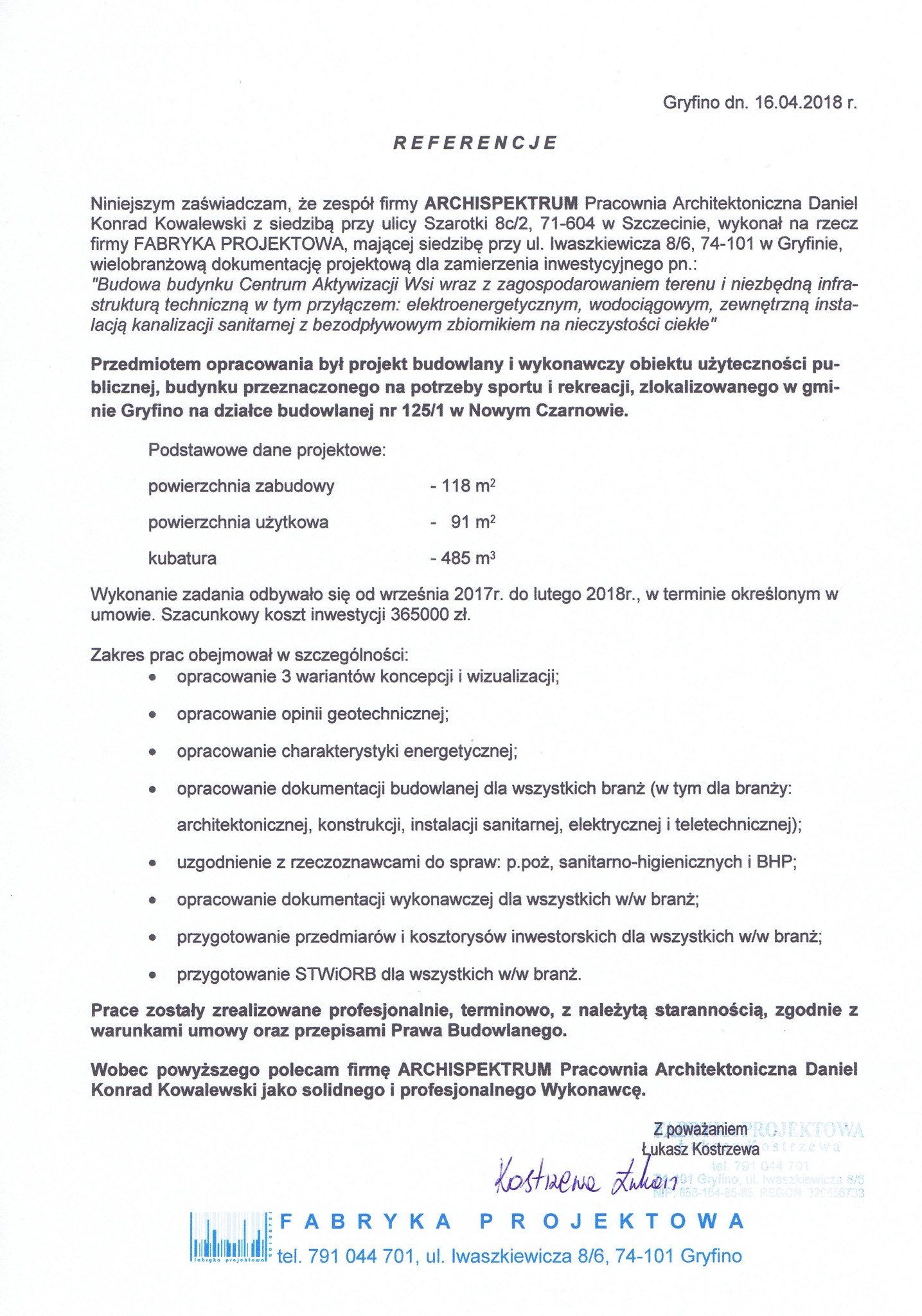 Skan dokumentu referencyjnego od firmy ARCHISPEKTRUM dla FABRYKI PROJEKTOWA z datą 16.04.2018 r., potwierdzający wykonanie dokumentacji projektowej dla budynku użyteczności publicznej w Gryfinie,...