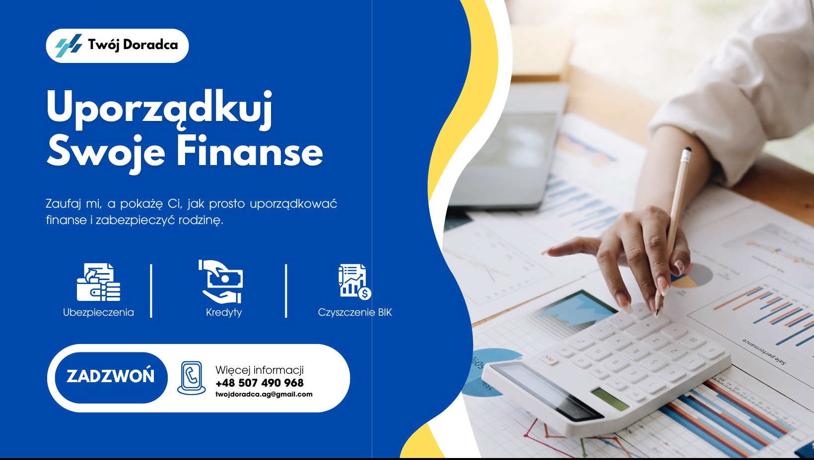 Grafika reklamowa: hasło 'Uporządkuj Swoje Finanse', ikony ubezpieczeń, kredytów i czyszczenia BIK. W tle kalkulator i wykresy. Kontakt do doradcy finansowego.