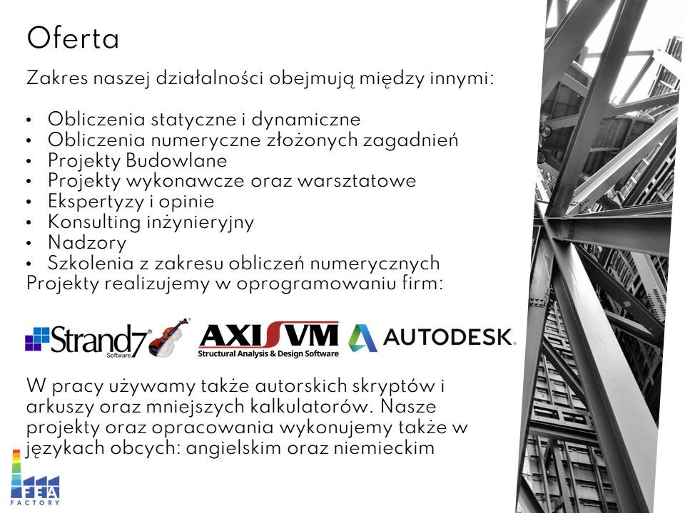 Tekst oferty firmy inżynieryjnej z zakresem działalności: obliczenia statyczne i dynamiczne, projekty budowlane, ekspertyzy, konsulting, nadzory, szkolenia z zakresu obliczeń numerycznych...