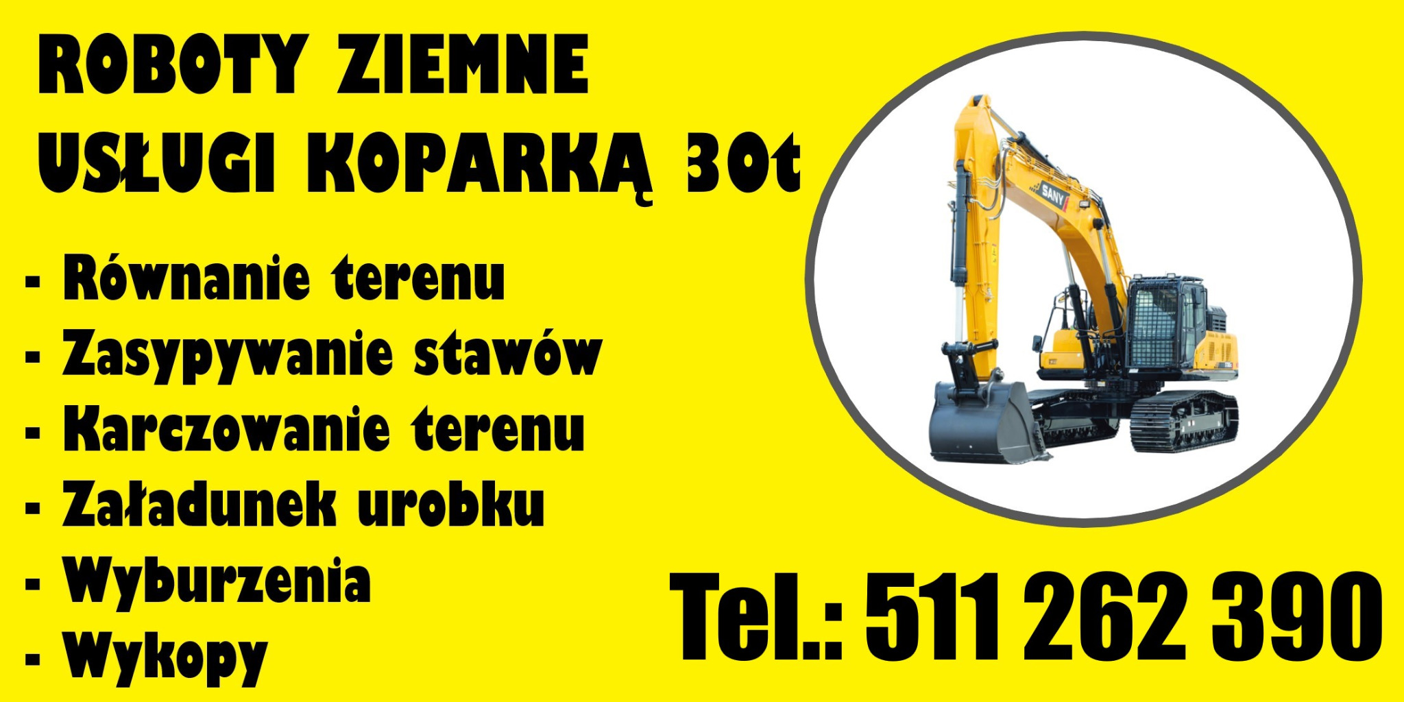 Żółte tło z czarnym tekstem 'ROBOTY ZIEMNE USŁUGI KOPARKĄ 30t' oraz listą usług i numerem telefonu; w prawym górnym rogu ilustracja żółtej koparki SANY w białym okręgu.