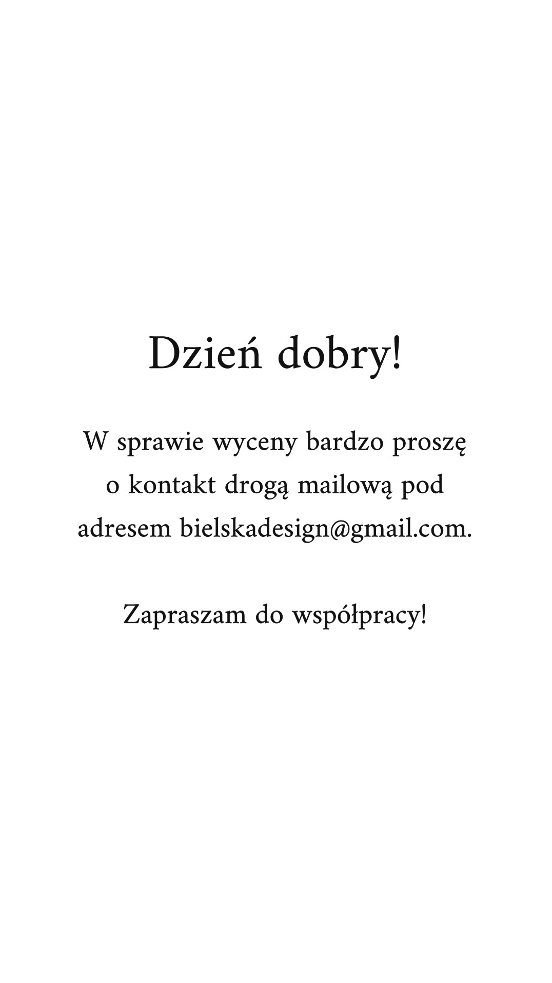 Tekst powitalny z zaproszeniem do kontaktu mailowego w sprawie wyceny, adres bielskadesign@gmail.com.