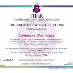 Certyfikat ukończenia kursu ThetaHealing World Relations dla Agnieszki Woźniczki, wydany przez ThetaHealing Institute of Knowledge, z podpisem Vianny Stibal.